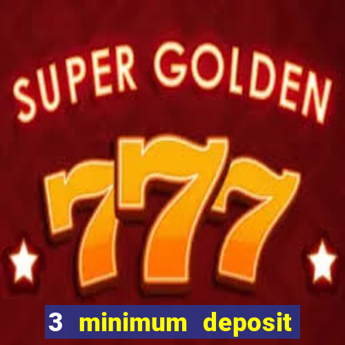 3 minimum deposit casino uk