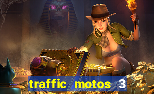 traffic motos 3 dinheiro infinito