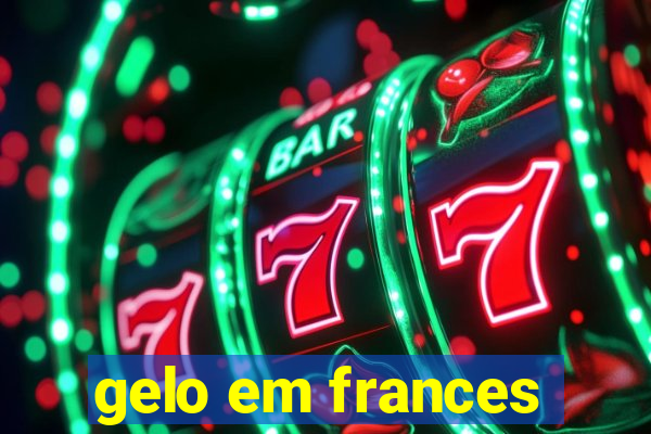 gelo em frances