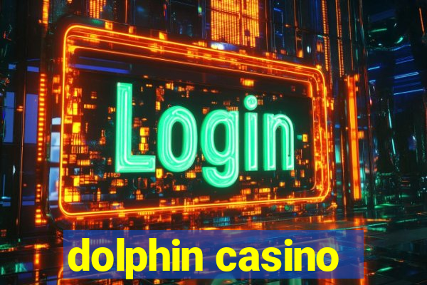 dolphin casino