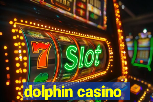 dolphin casino