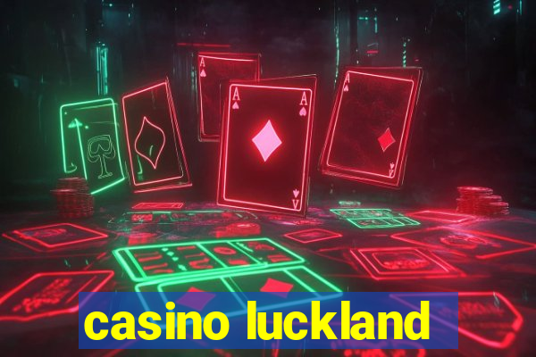 casino luckland