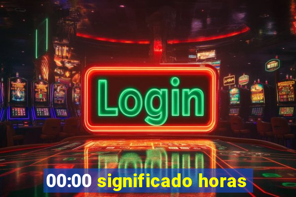 00:00 significado horas