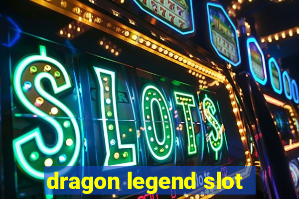 dragon legend slot