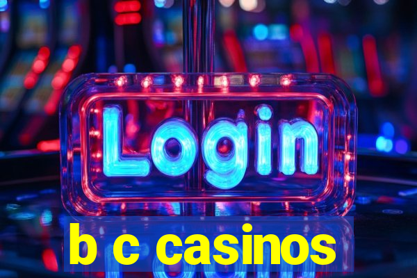 b c casinos