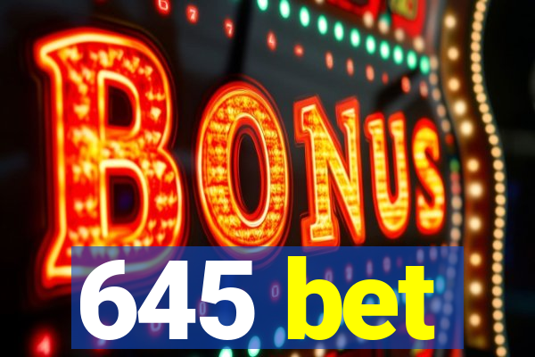 645 bet