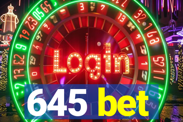 645 bet