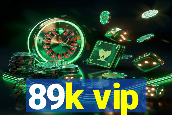 89k vip