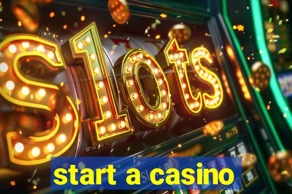 start a casino