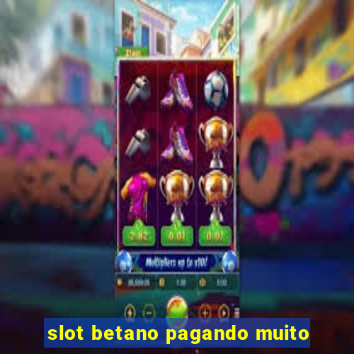 slot betano pagando muito