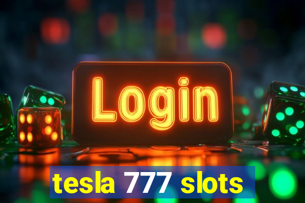 tesla 777 slots