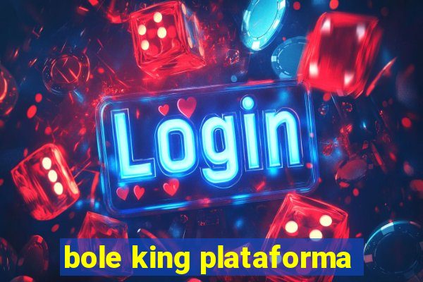 bole king plataforma