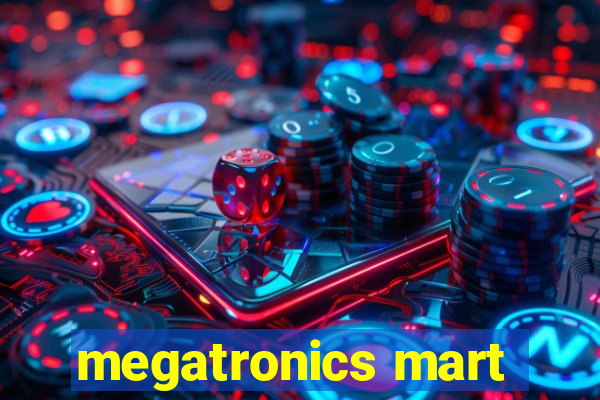 megatronics mart