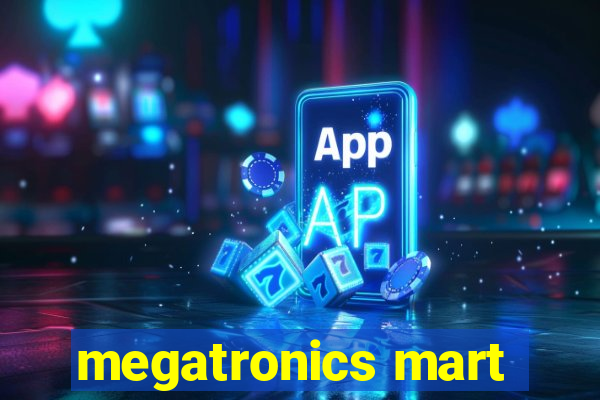 megatronics mart