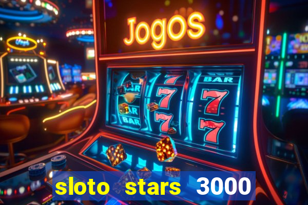 sloto stars 3000 casino games