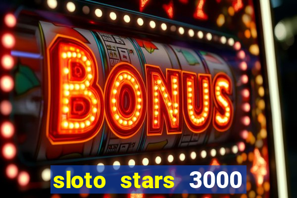 sloto stars 3000 casino games