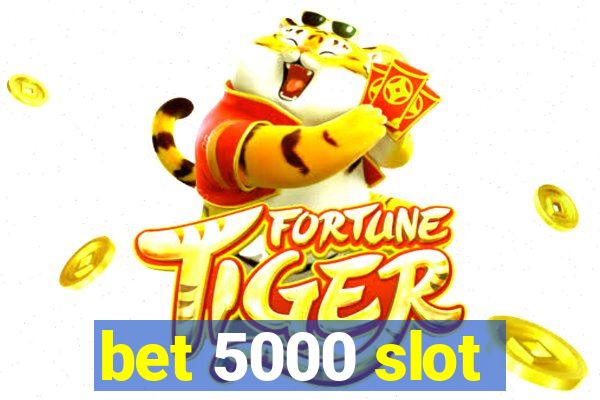 bet 5000 slot