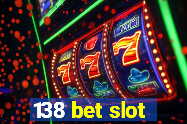 138 bet slot