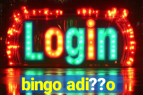 bingo adi??o