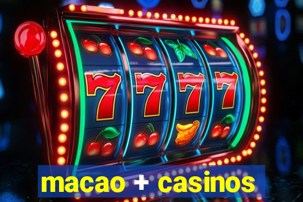 macao + casinos