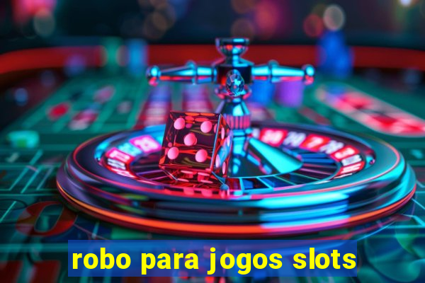 robo para jogos slots