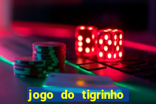 jogo do tigrinho bonus de cadastro