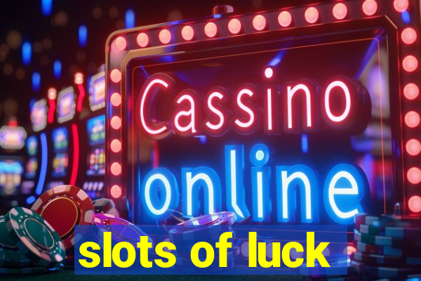 slots of luck