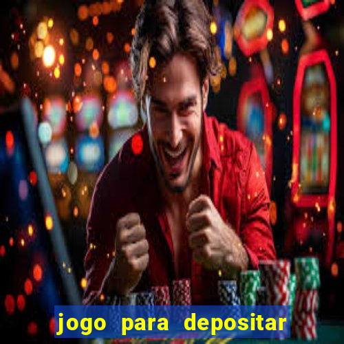 jogo para depositar 1 real