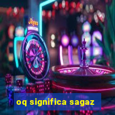 oq significa sagaz