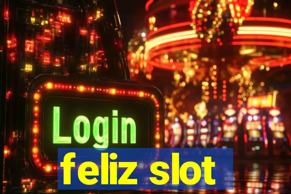 feliz slot