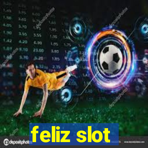 feliz slot