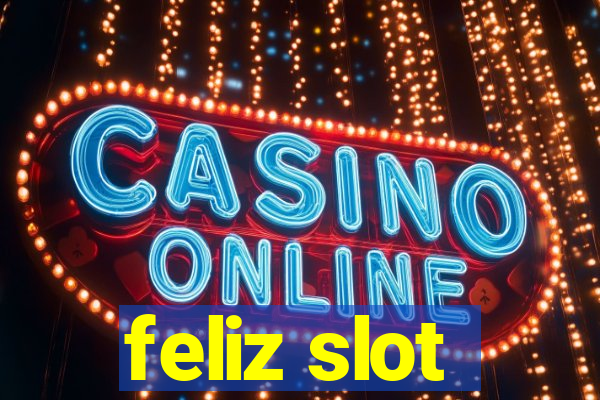 feliz slot