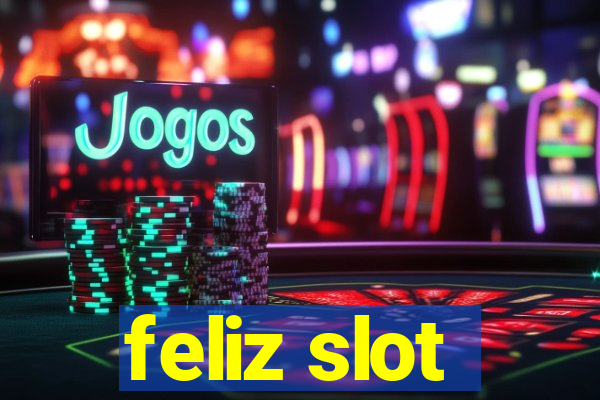 feliz slot