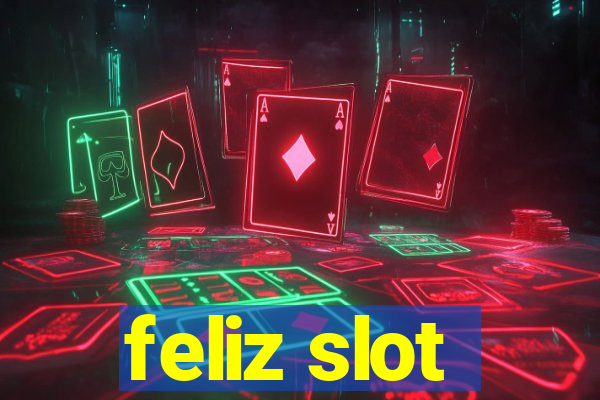 feliz slot