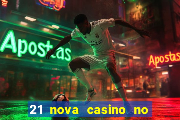 21 nova casino no deposit bonus