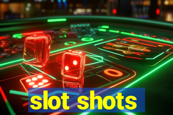 slot shots