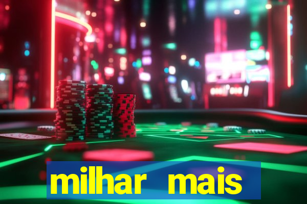 milhar mais atrasada na federal