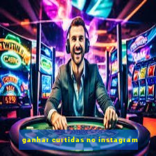 ganhar curtidas no instagram