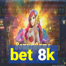 bet 8k