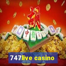 747live casino