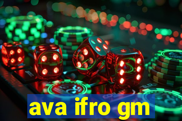 ava ifro gm