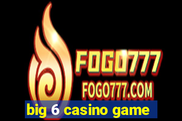 big 6 casino game