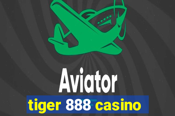 tiger 888 casino