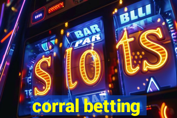 corral betting