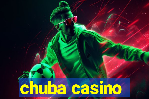 chuba casino