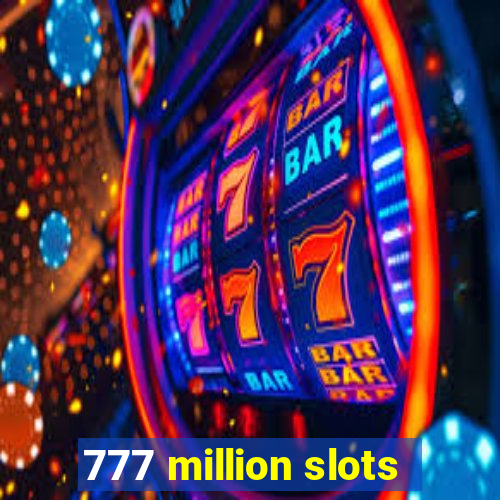 777 million slots