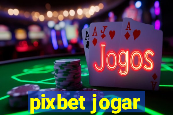 pixbet jogar