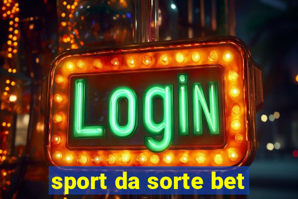 sport da sorte bet