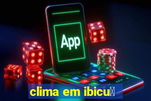 clima em ibicu铆