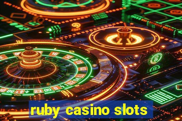 ruby casino slots